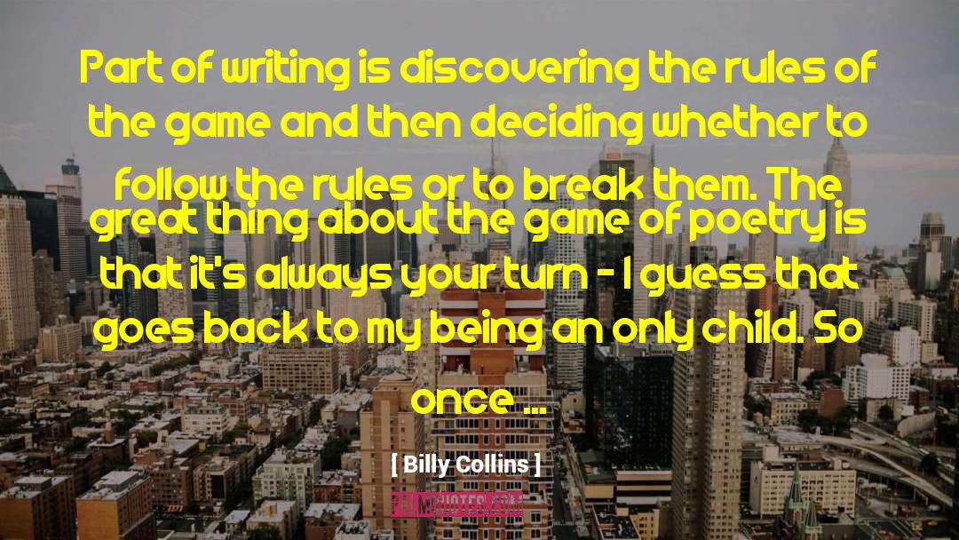 Billy Collins Quotes: Part of writing is discovering