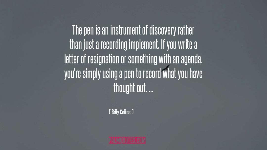 Billy Collins Quotes: The pen is an instrument