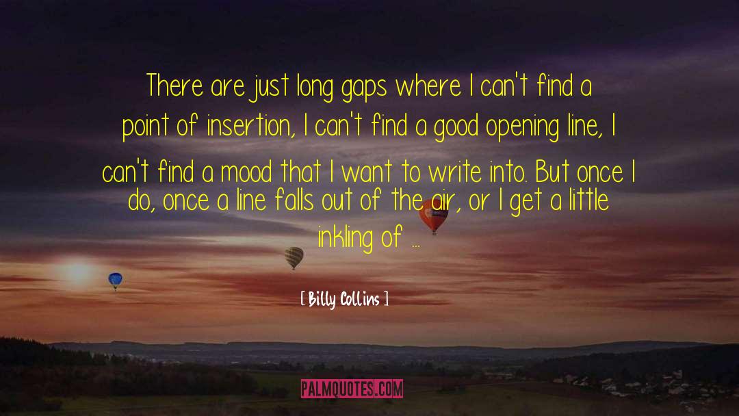 Billy Collins Quotes: There are just long gaps