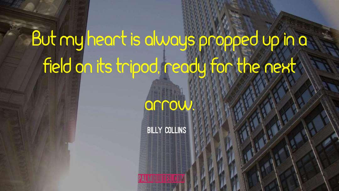 Billy Collins Quotes: But my heart is always