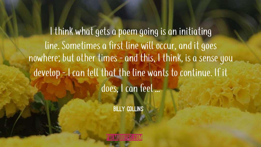 Billy Collins Quotes: I think what gets a