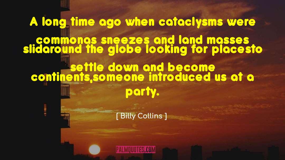 Billy Collins Quotes: A long time ago when