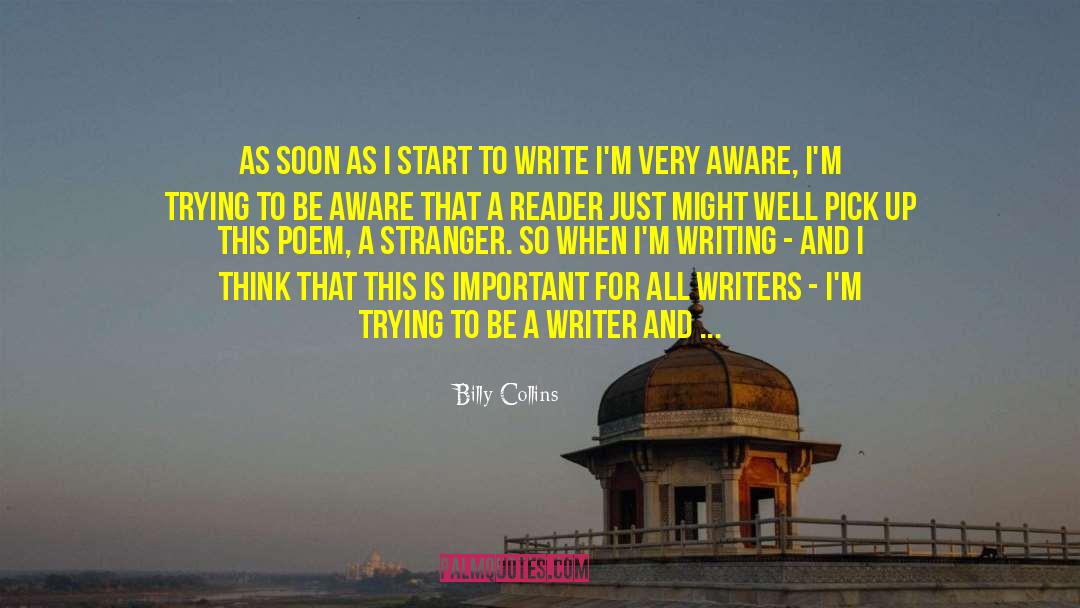 Billy Collins Quotes: As soon as I start