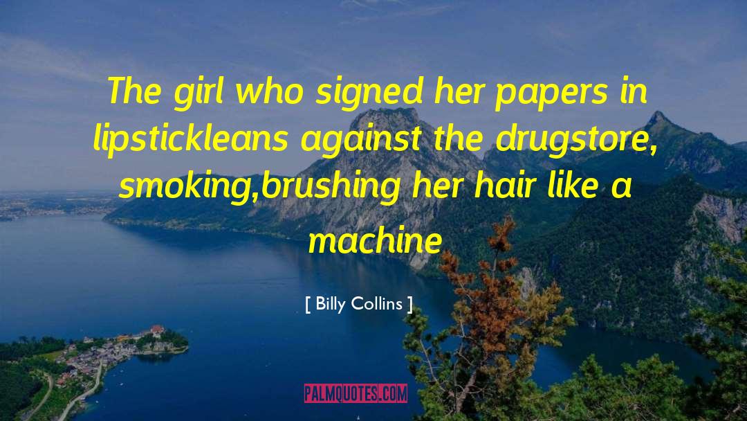 Billy Collins Quotes: The girl who signed her