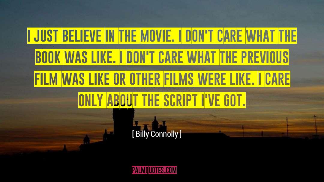 Billy Connolly Quotes: I just believe in the