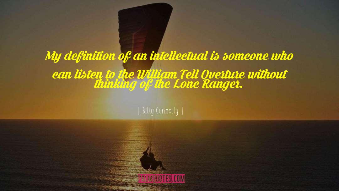 Billy Connolly Quotes: My definition of an intellectual
