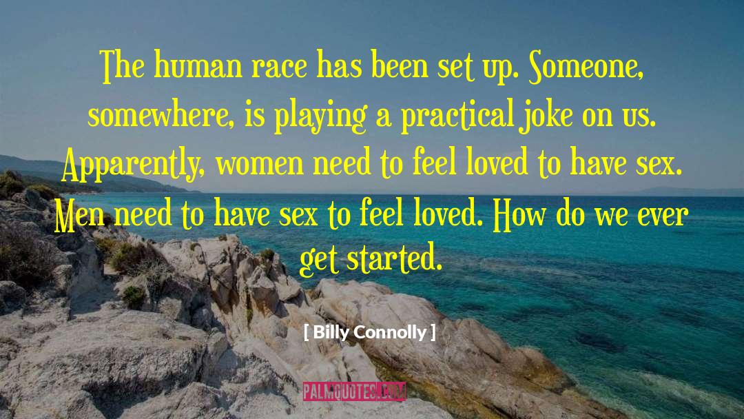 Billy Connolly Quotes: The human race has been