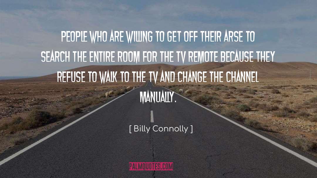 Billy Connolly Quotes: People who are willing to