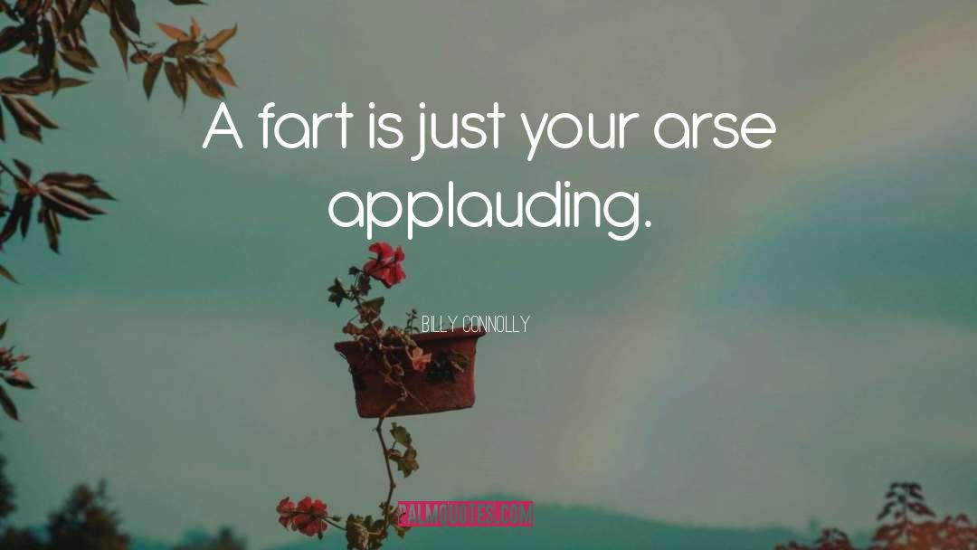 Billy Connolly Quotes: A fart is just your