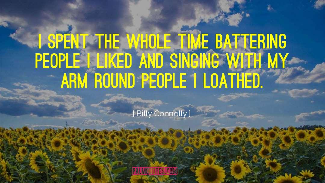 Billy Connolly Quotes: I spent the whole time