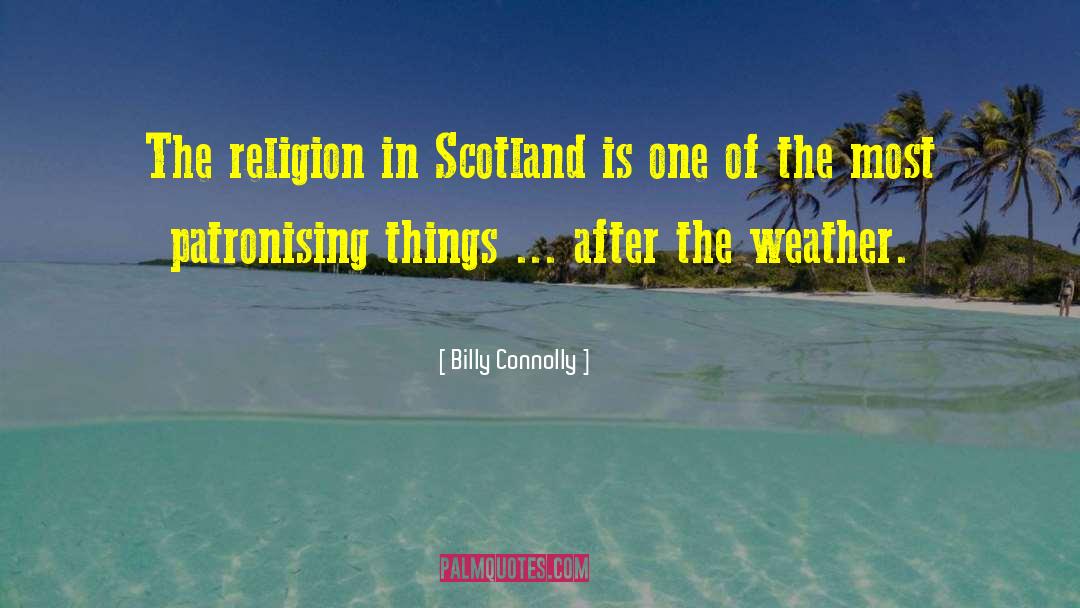 Billy Connolly Quotes: The religion in Scotland is