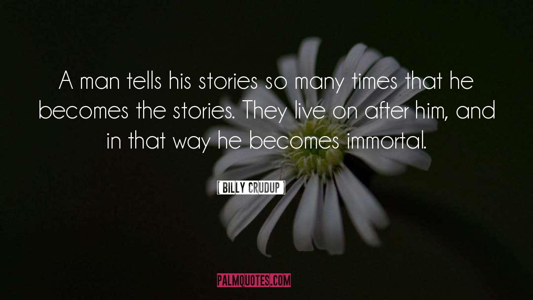 Billy Crudup Quotes: A man tells his stories