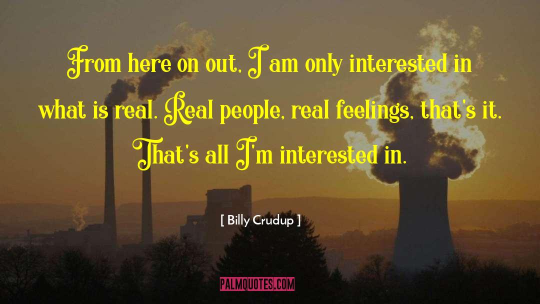 Billy Crudup Quotes: From here on out, I