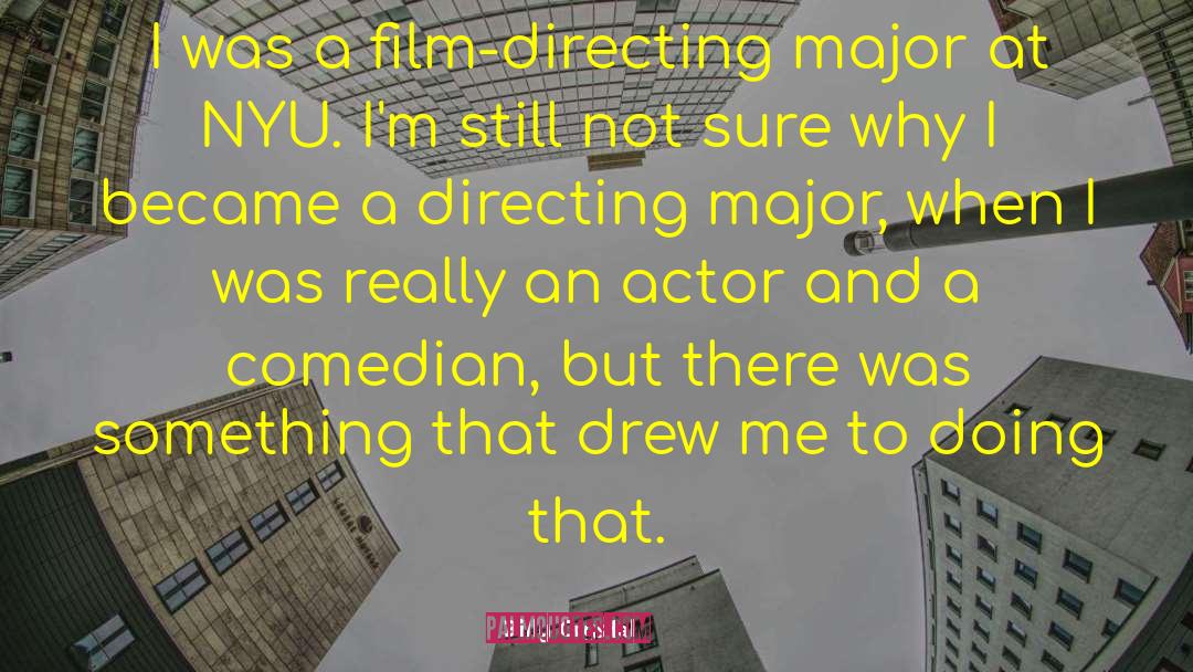 Billy Crystal Quotes: I was a film-directing major