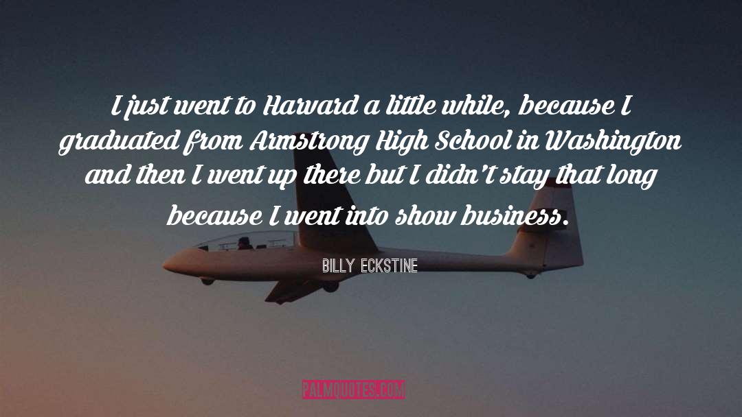 Billy Eckstine Quotes: I just went to Harvard