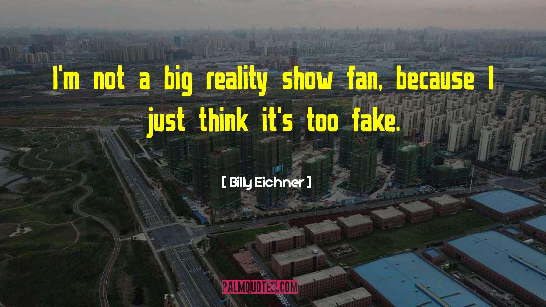 Billy Eichner Quotes: I'm not a big reality