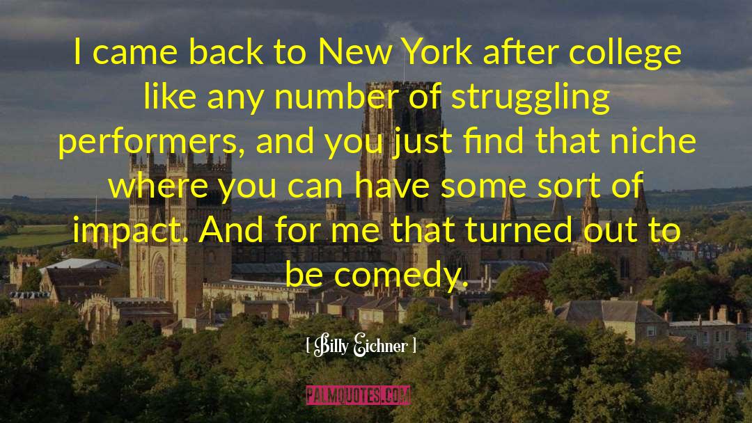 Billy Eichner Quotes: I came back to New