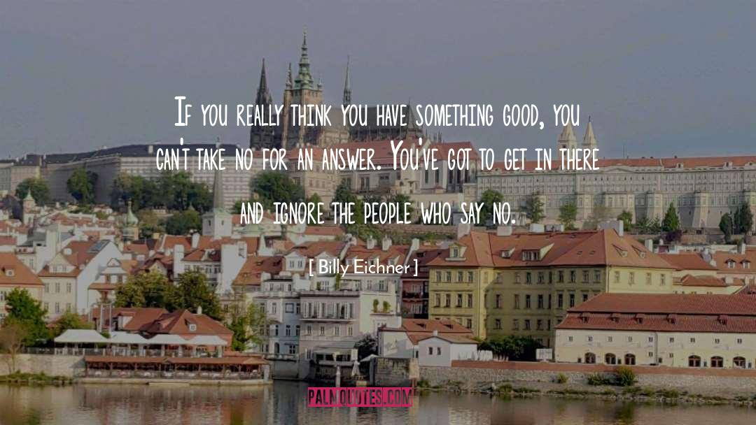 Billy Eichner Quotes: If you really think you