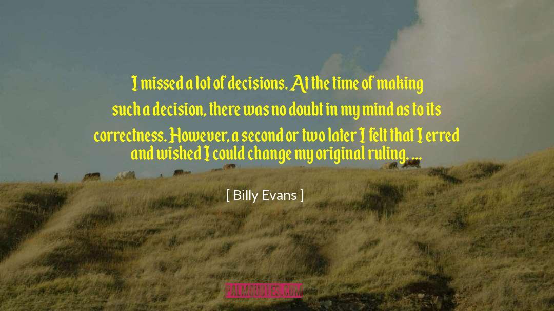 Billy Evans Quotes: I missed a lot of