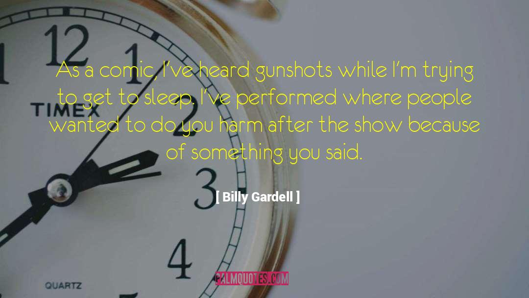 Billy Gardell Quotes: As a comic, I've heard