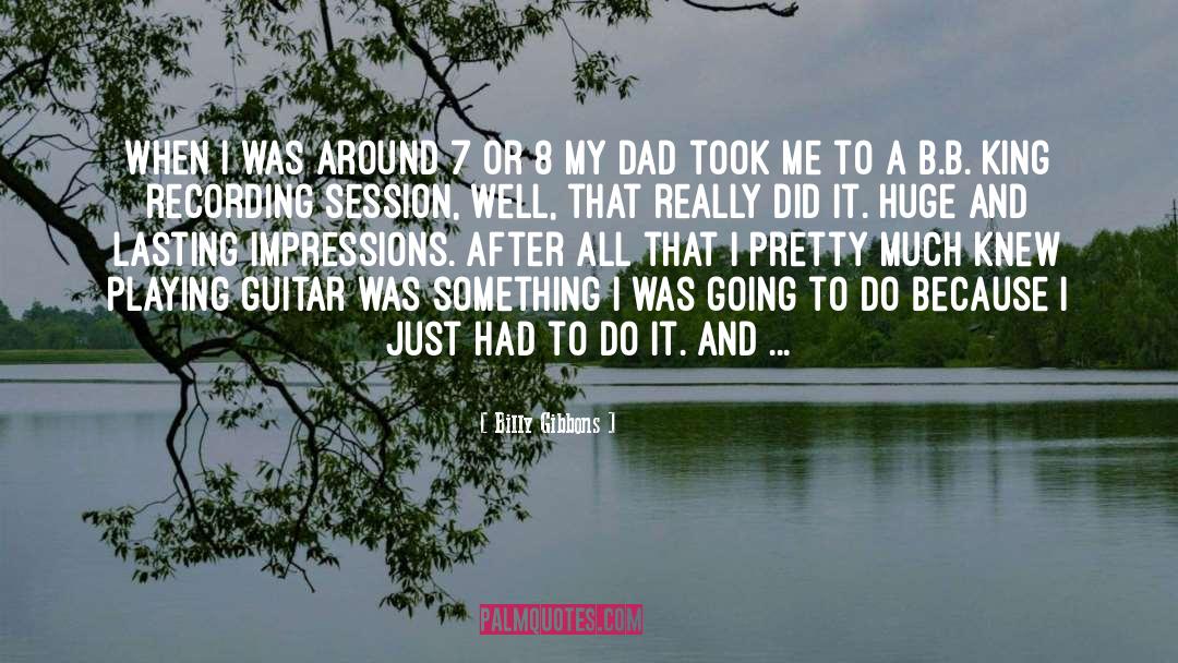 Billy Gibbons Quotes: When I was around 7