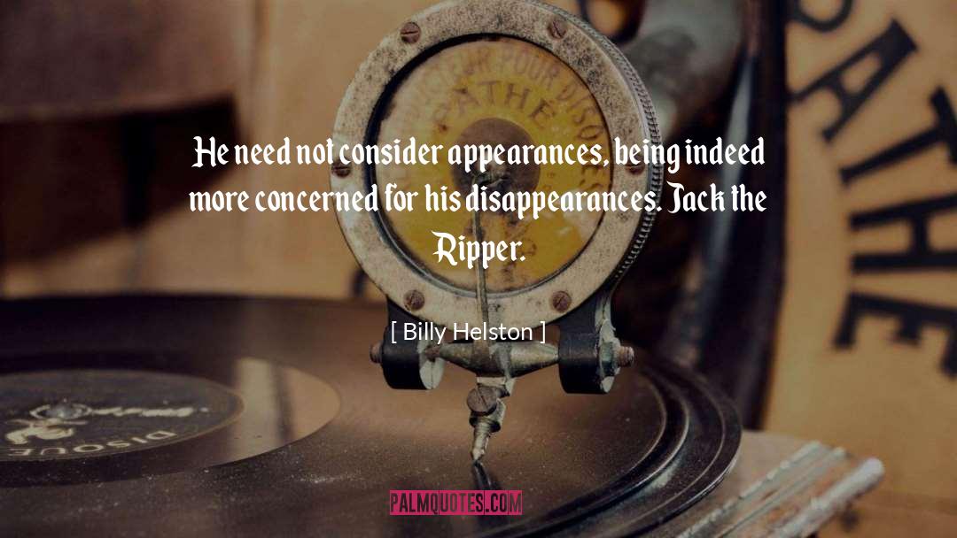 Billy Helston Quotes: He need not consider appearances,