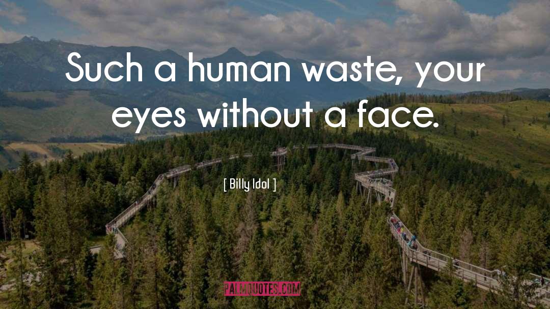 Billy Idol Quotes: Such a human waste, your