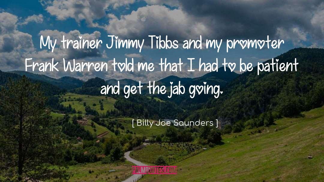 Billy Joe Saunders Quotes: My trainer Jimmy Tibbs and