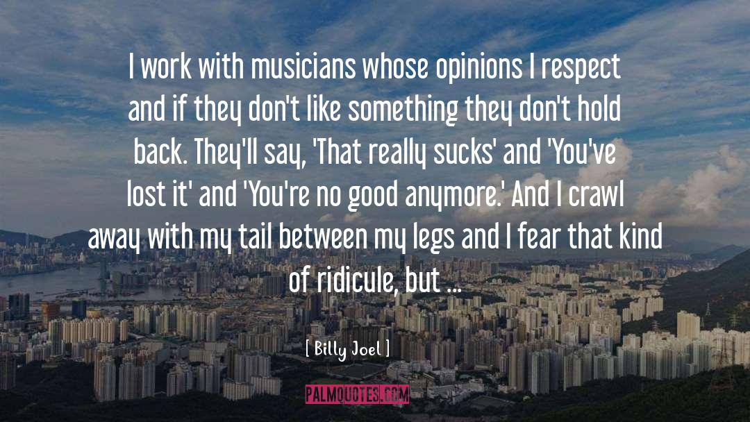Billy Joel Quotes: I work with musicians whose