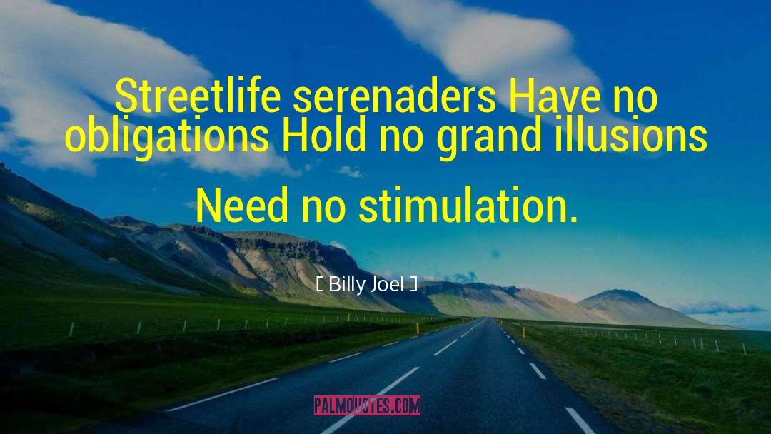 Billy Joel Quotes: Streetlife serenaders Have no obligations