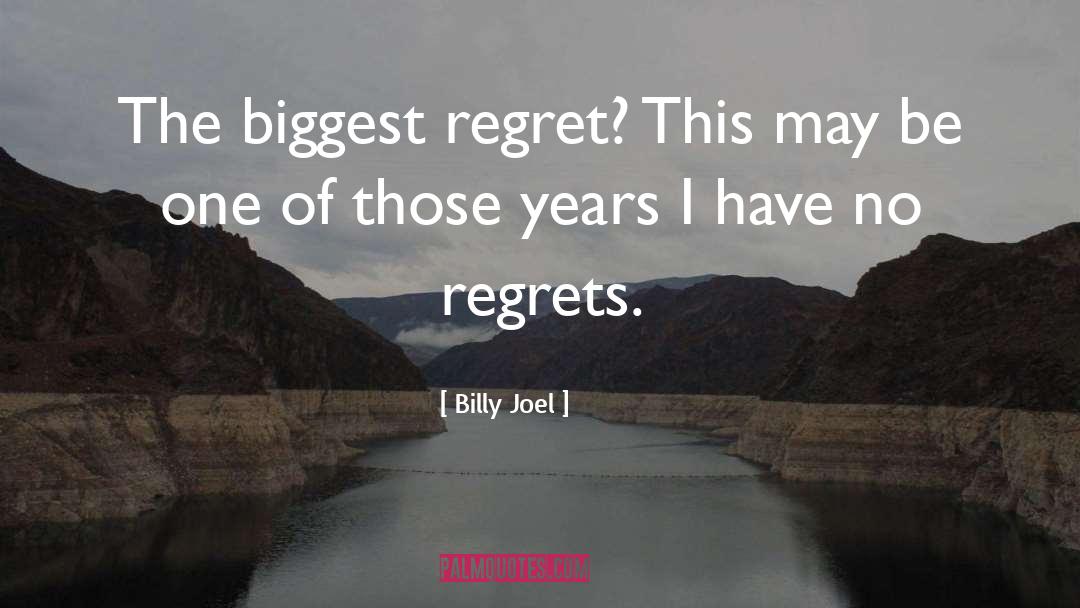 Billy Joel Quotes: The biggest regret? This may