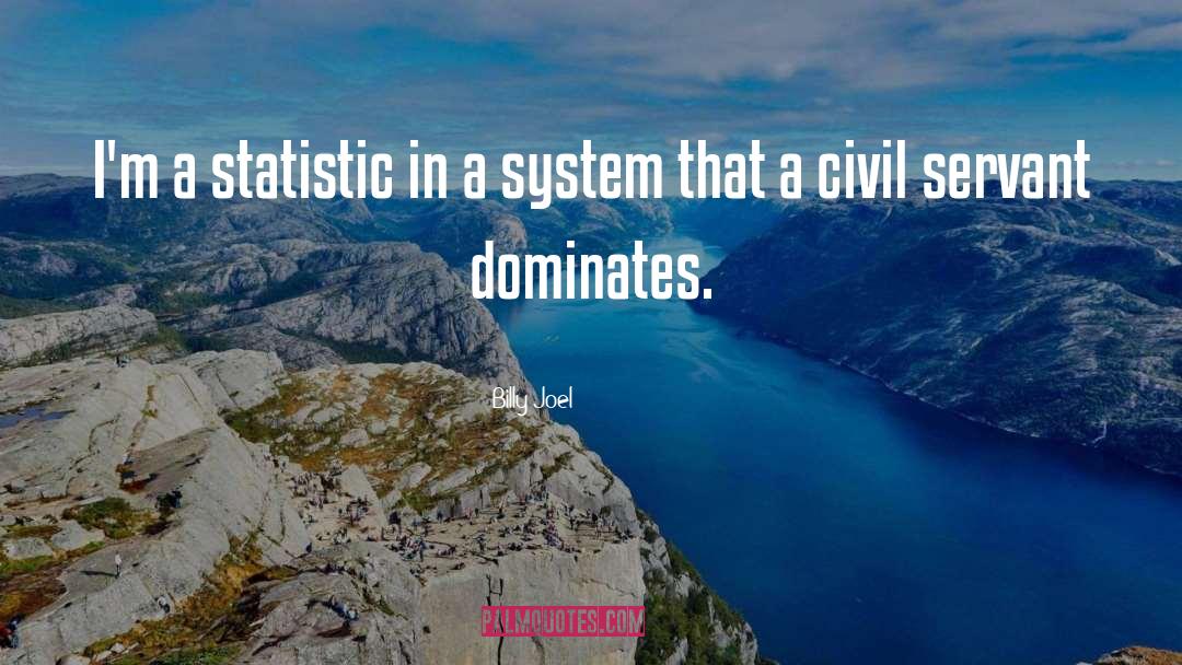 Billy Joel Quotes: I'm a statistic in a