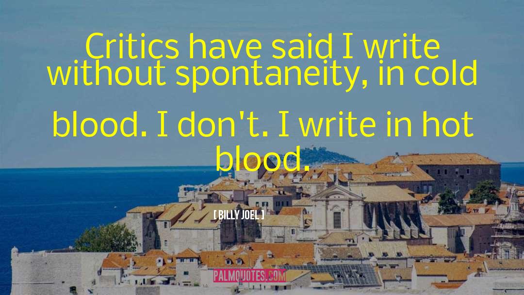 Billy Joel Quotes: Critics have said I write