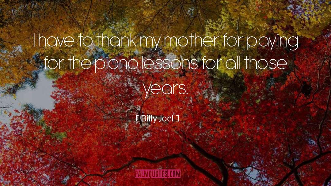 Billy Joel Quotes: I have to thank my