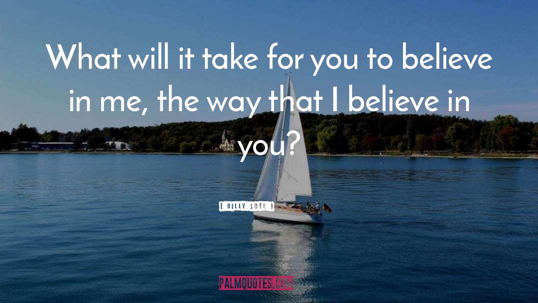 Billy Joel Quotes: What will it take for