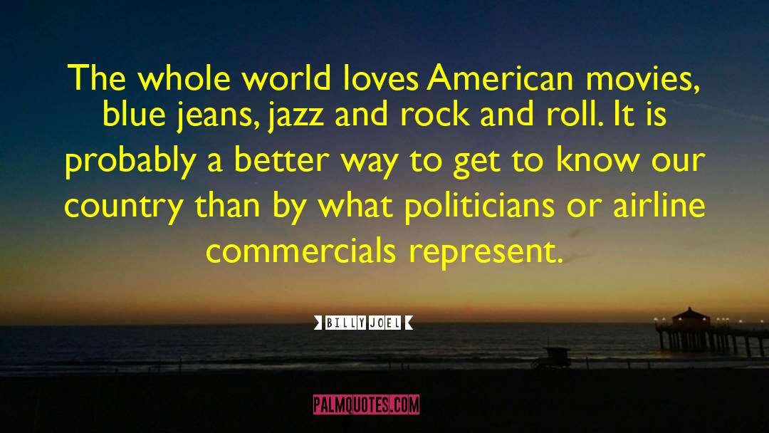 Billy Joel Quotes: The whole world loves American