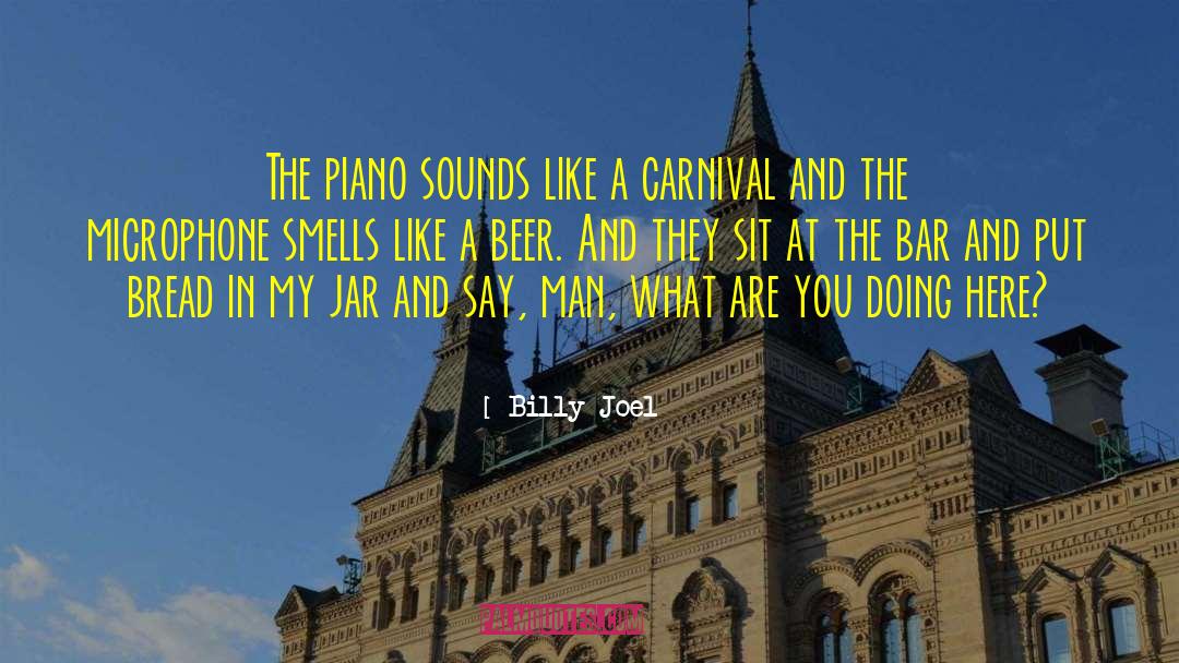 Billy Joel Quotes: The piano sounds like a