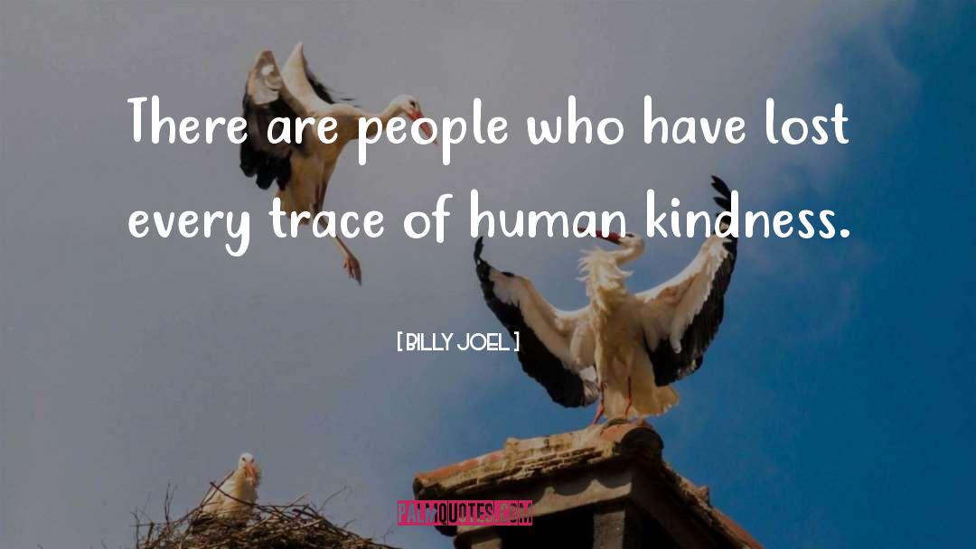 Billy Joel Quotes: There are people who have