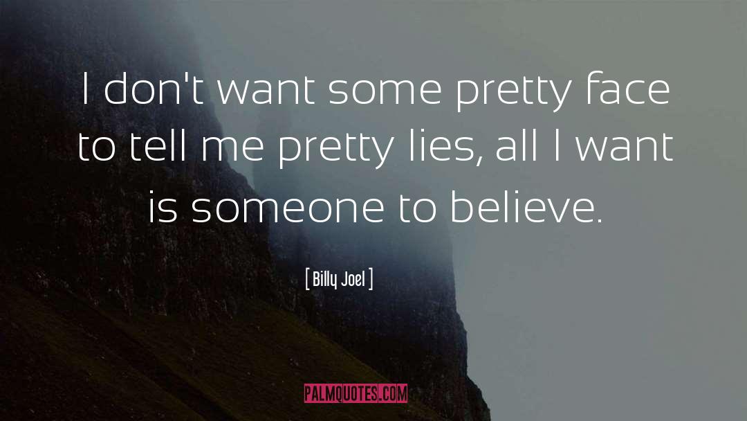 Billy Joel Quotes: I don't want some pretty