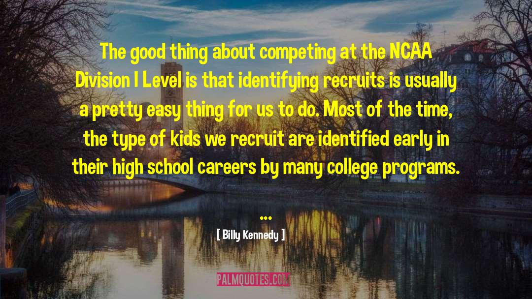 Billy Kennedy Quotes: The good thing about competing