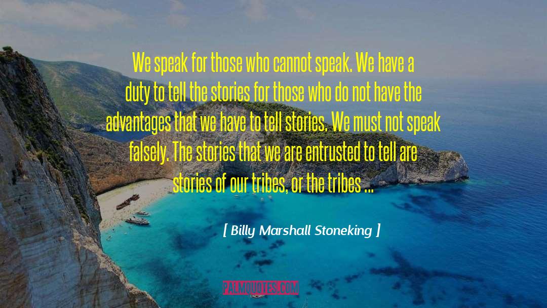 Billy Marshall Stoneking Quotes: We speak for those who