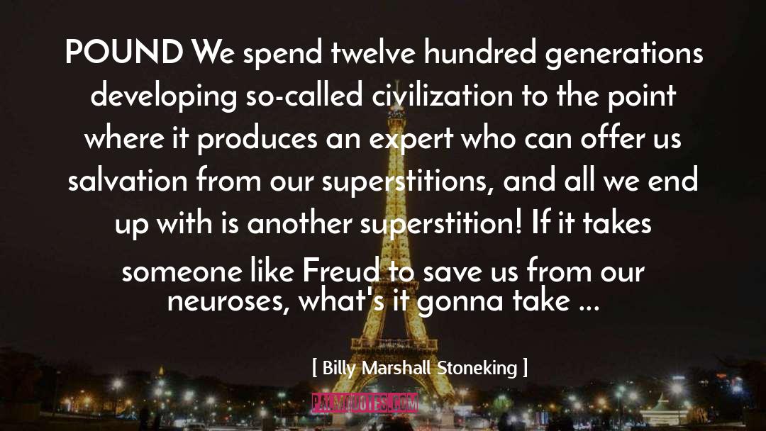 Billy Marshall Stoneking Quotes: POUND<br> We spend twelve hundred