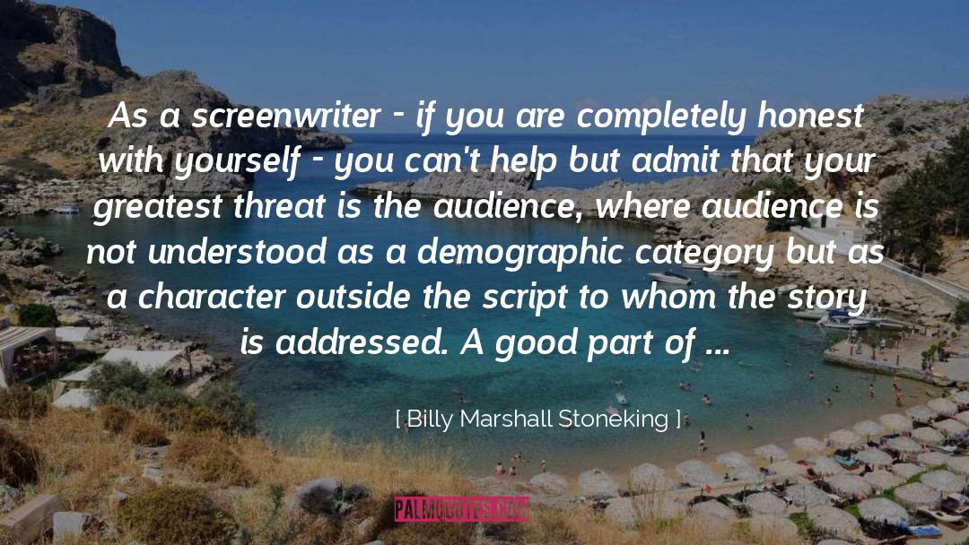 Billy Marshall Stoneking Quotes: As a screenwriter - if
