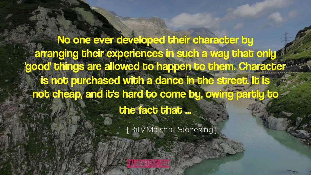 Billy Marshall Stoneking Quotes: No one ever developed their