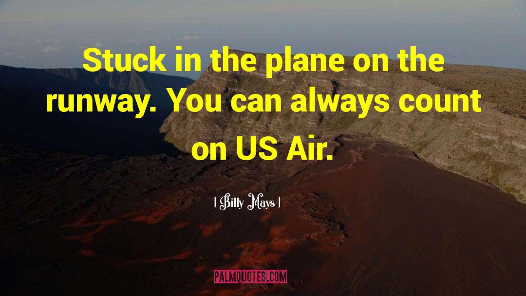 Billy Mays Quotes: Stuck in the plane on