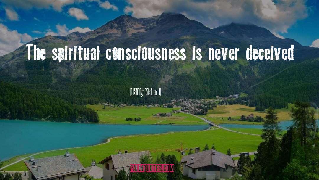 Billy Meier Quotes: The spiritual consciousness is never