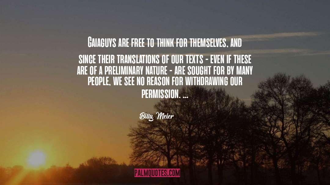 Billy Meier Quotes: Gaiaguys are free to think