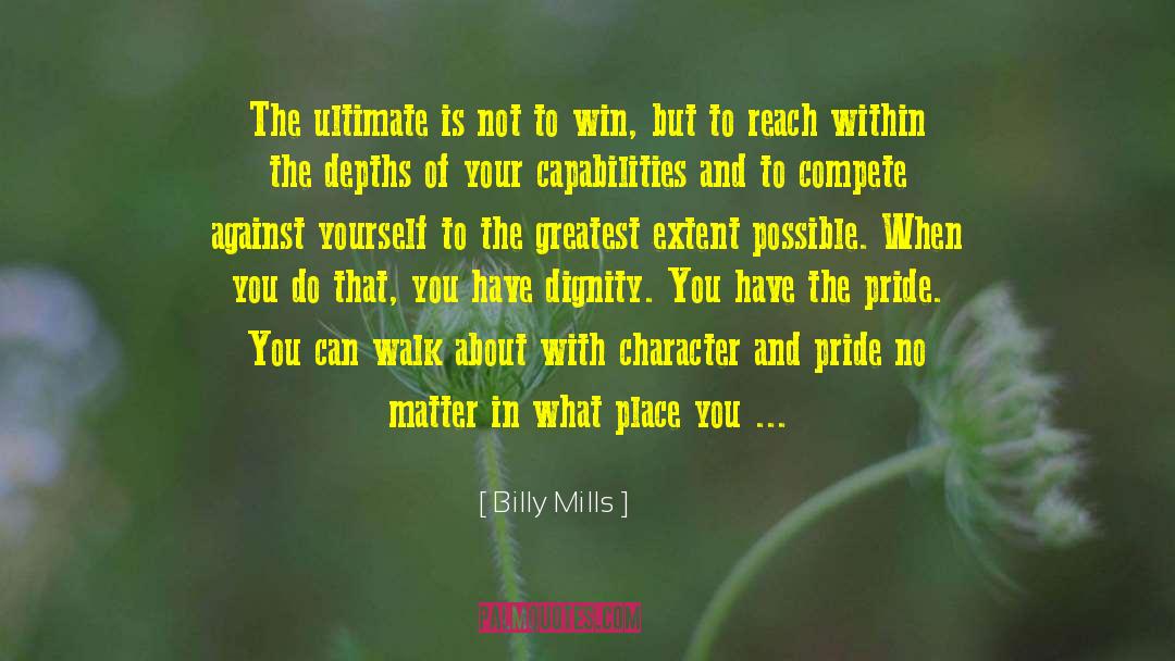Billy Mills Quotes: The ultimate is not to