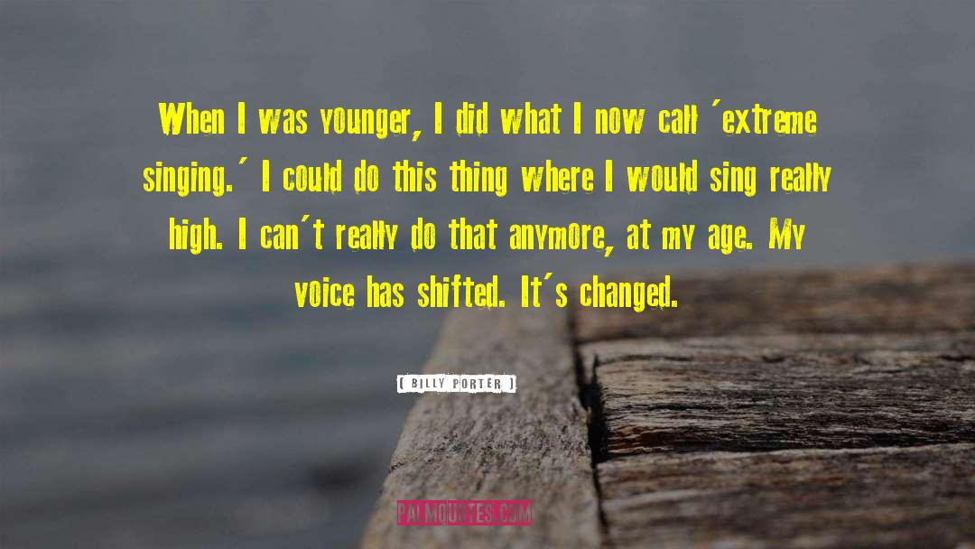 Billy Porter Quotes: When I was younger, I