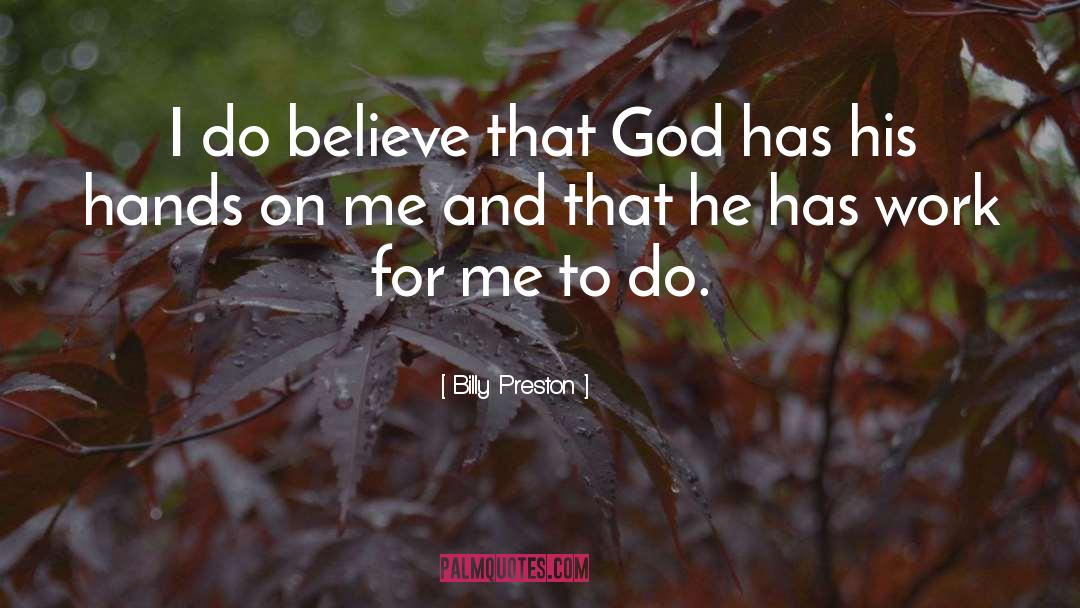 Billy Preston Quotes: I do believe that God